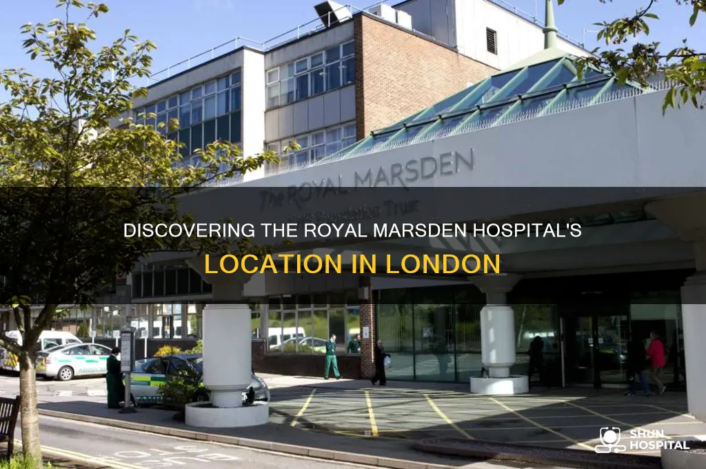 where is the royal marsden hospital london