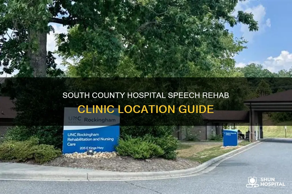 where is the south county hospital speech rehab cliic located