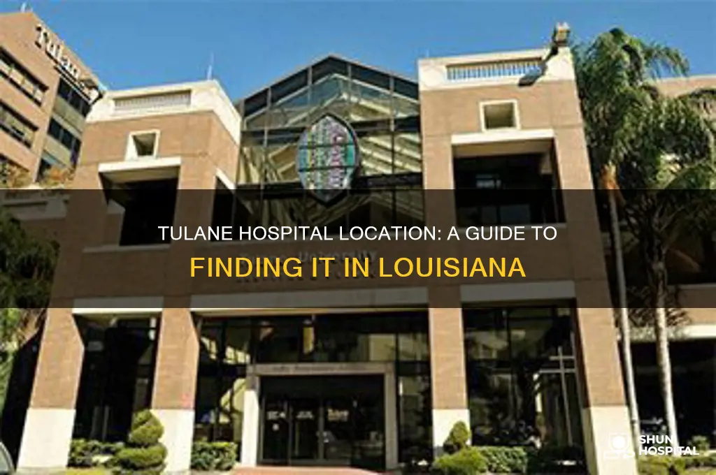 where is the tulane hospital in louisianna
