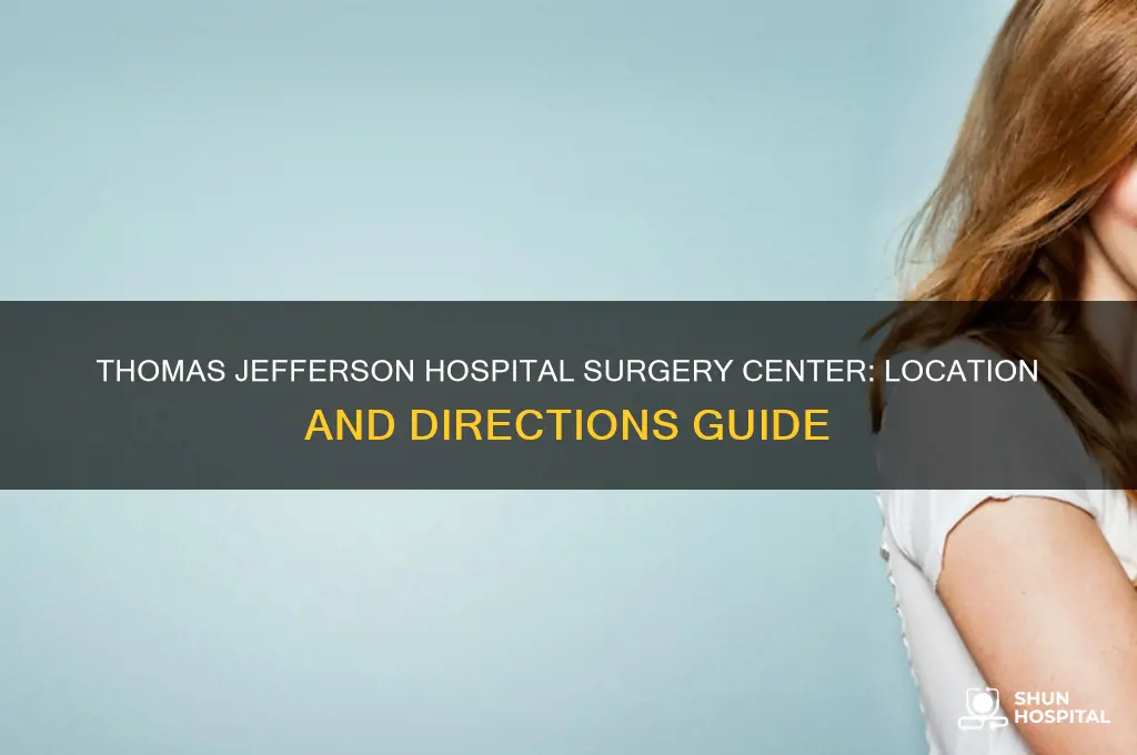 where is thomas jefferson hospital surgery center