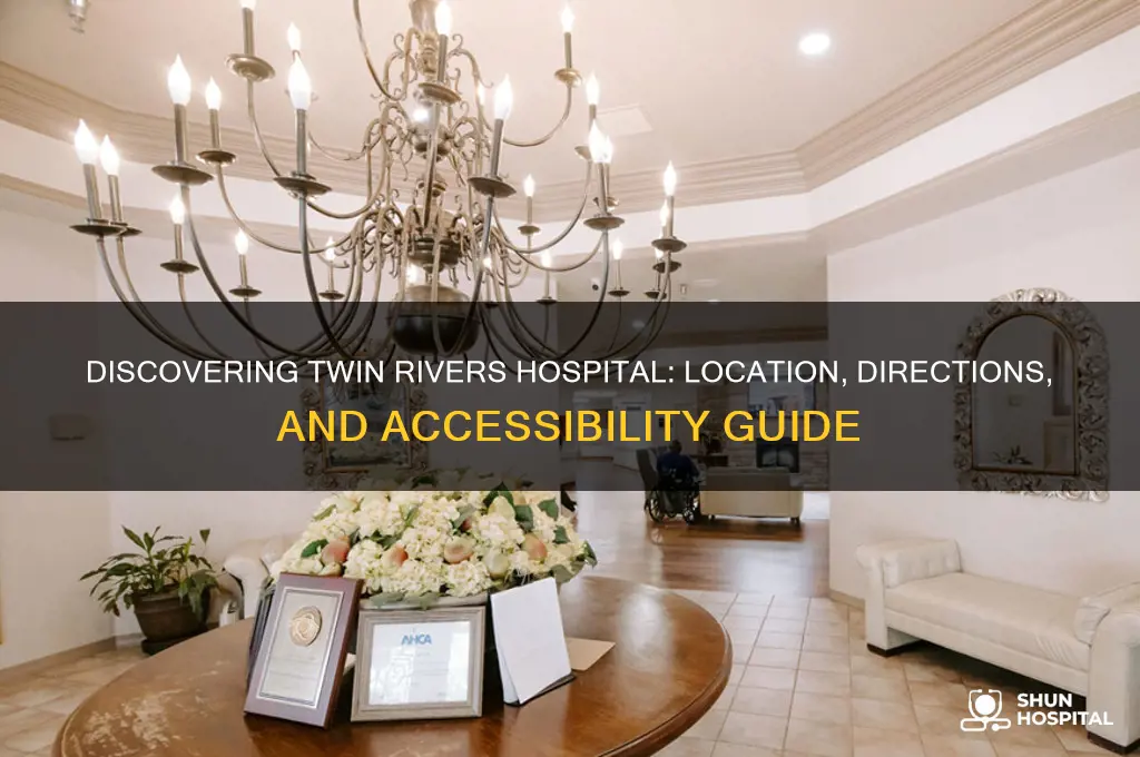 where is twin rivers hospital
