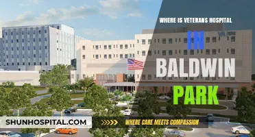 Veterans Hospital Location in Baldwin Park: A Comprehensive Guide