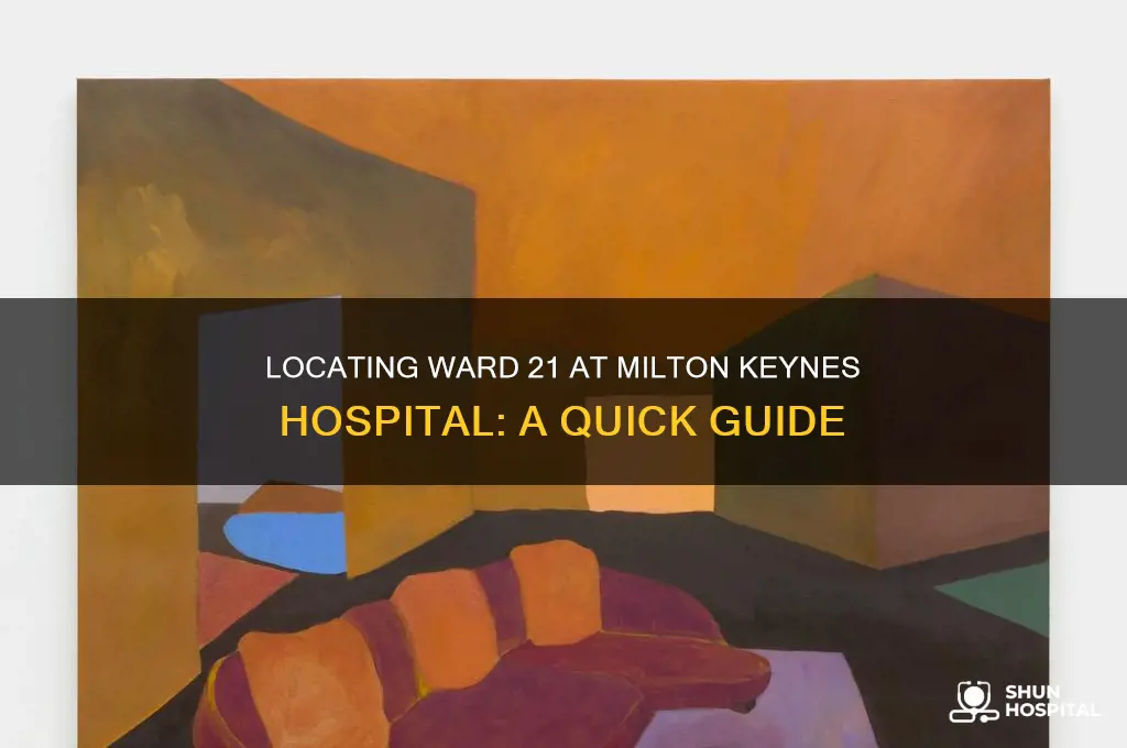 where is ward 21 milton keynes hospital