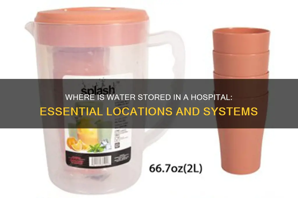 where is water stored in a hospital