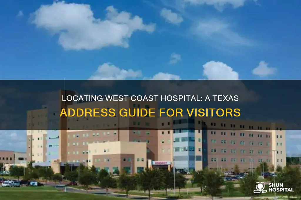 where is west coast hospital in texas
