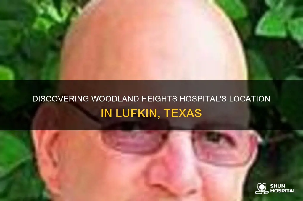 where is woodland heights hospital lufkin texas