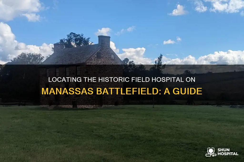 where on the manassas battlefield is the field hospital