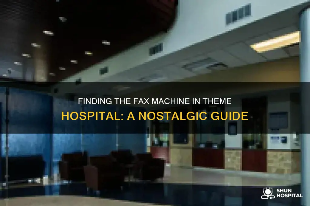 where the fax machine on theme hospital