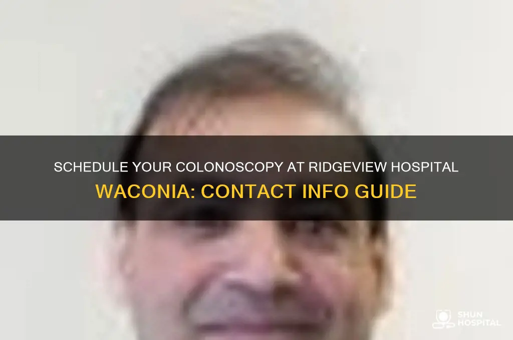 where to call to schedule colonoscopy at ridgeview hospital waconia