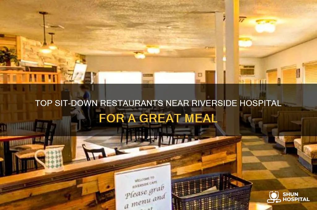 where to eat near riverside hospital good sit down restaurants