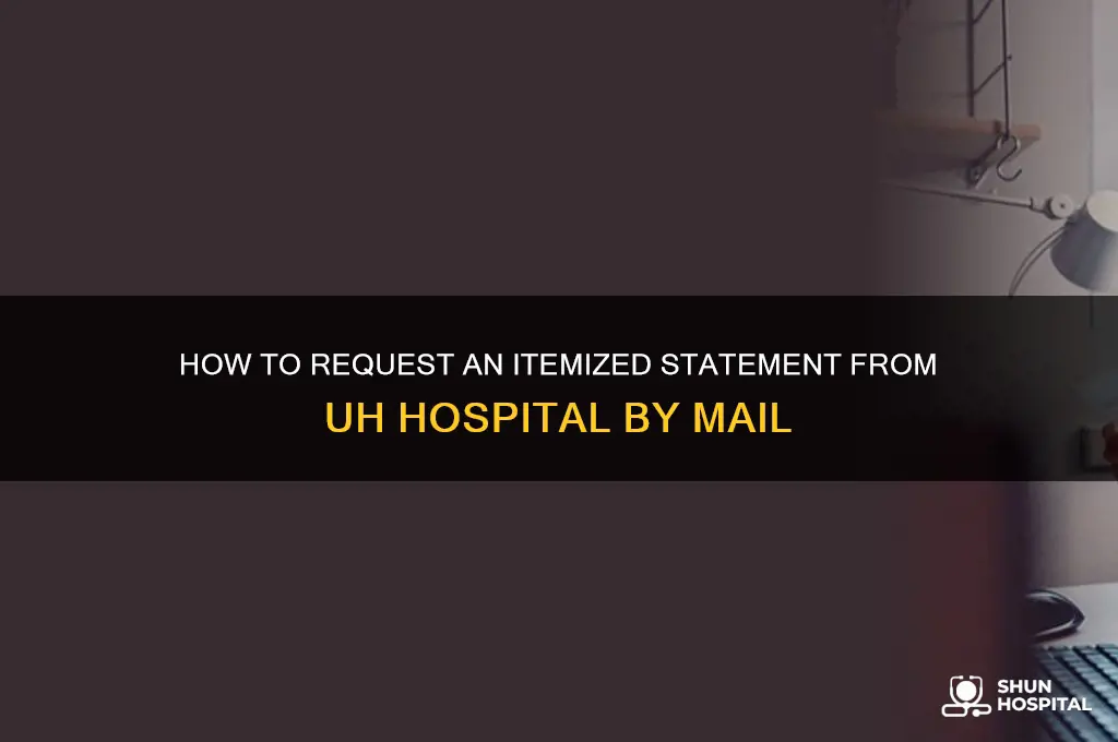where to mail request for itemized statement for uh hospital