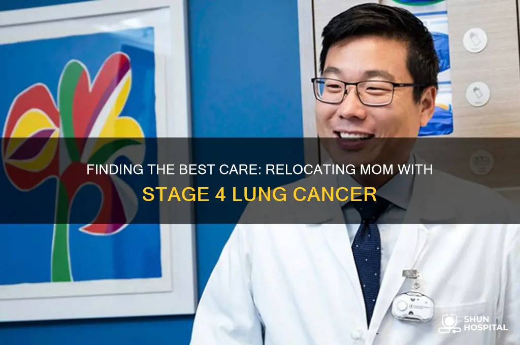 where to move my mom hospital stage 4 lung cancer