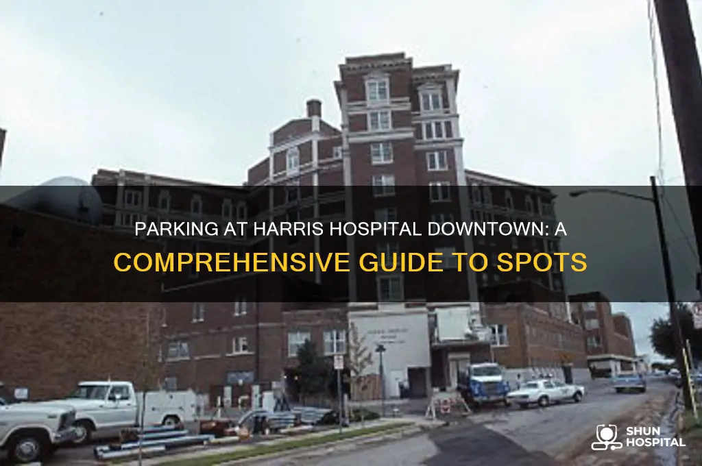 where to park at harris hospital downtown