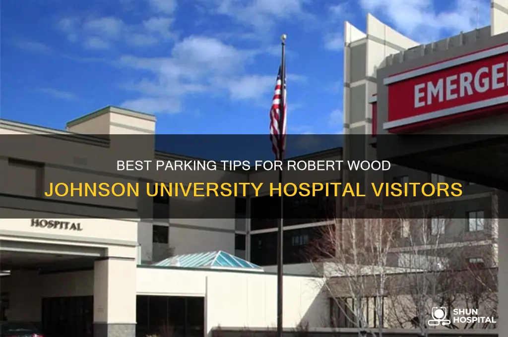 where to park at robert wood johnson university hospital