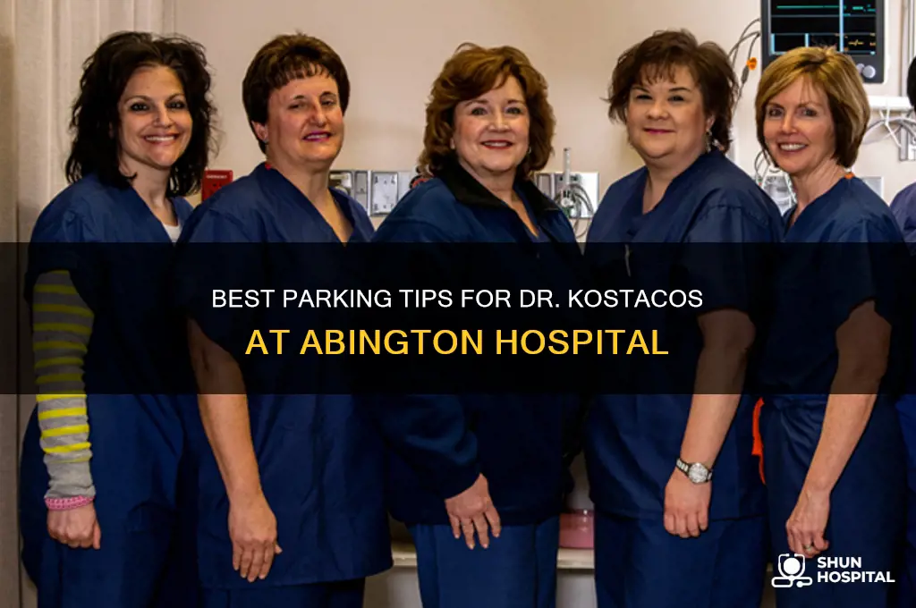 where to park for dr kostacos at abington hospital