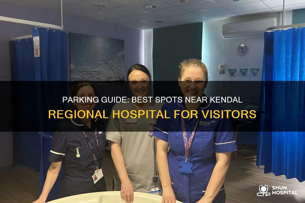 where to park when you visit kendal regional hospital
