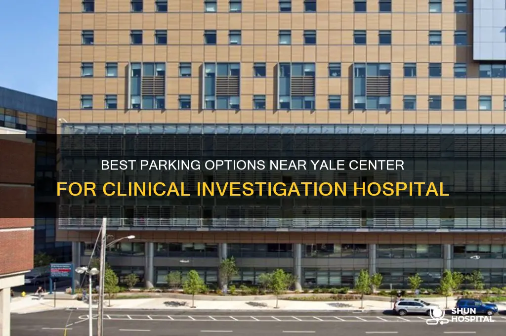 where to park yale center for clinical investigation hospital