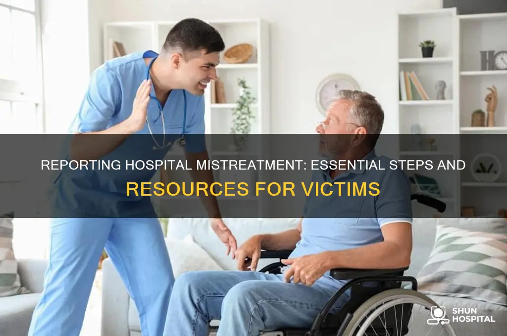where to report mistreatment by a hospital