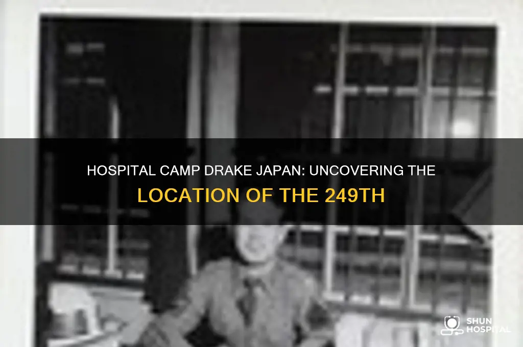 where was 249th hospital camp drake japan