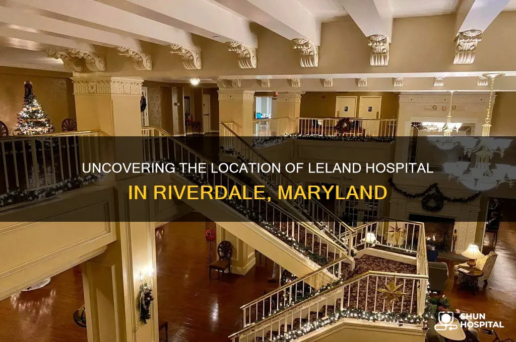 where was leland hospital in riverdale md