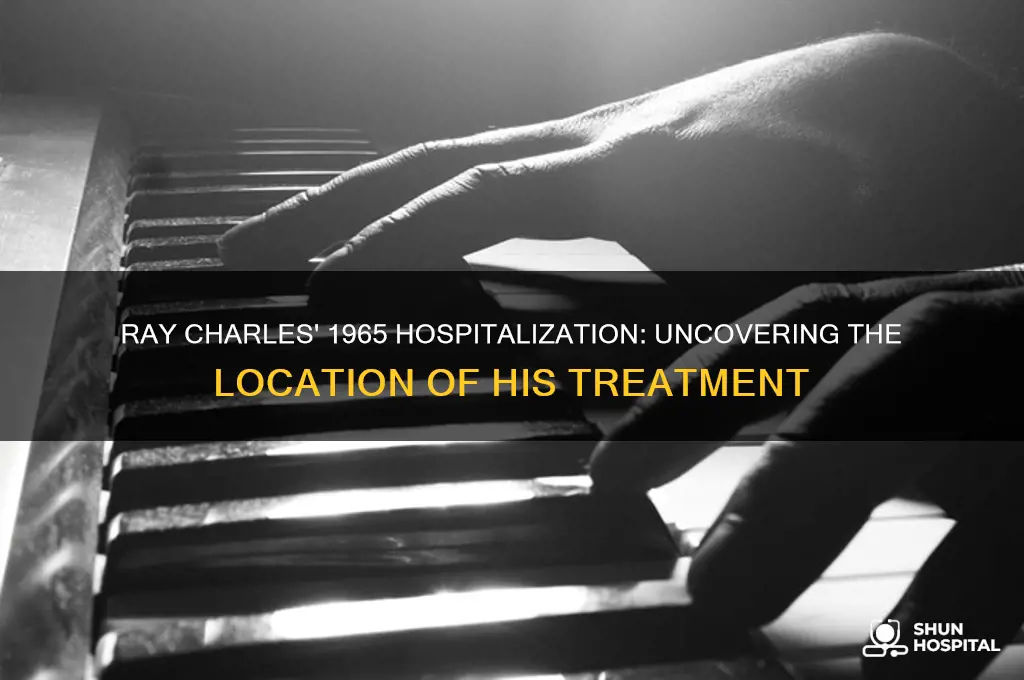 where was ray charles hospitalized in 1965