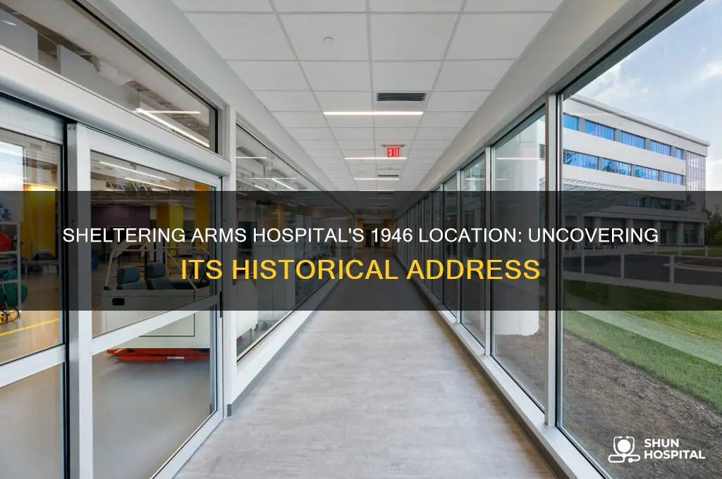 where was sheltering arms hospital in 1946