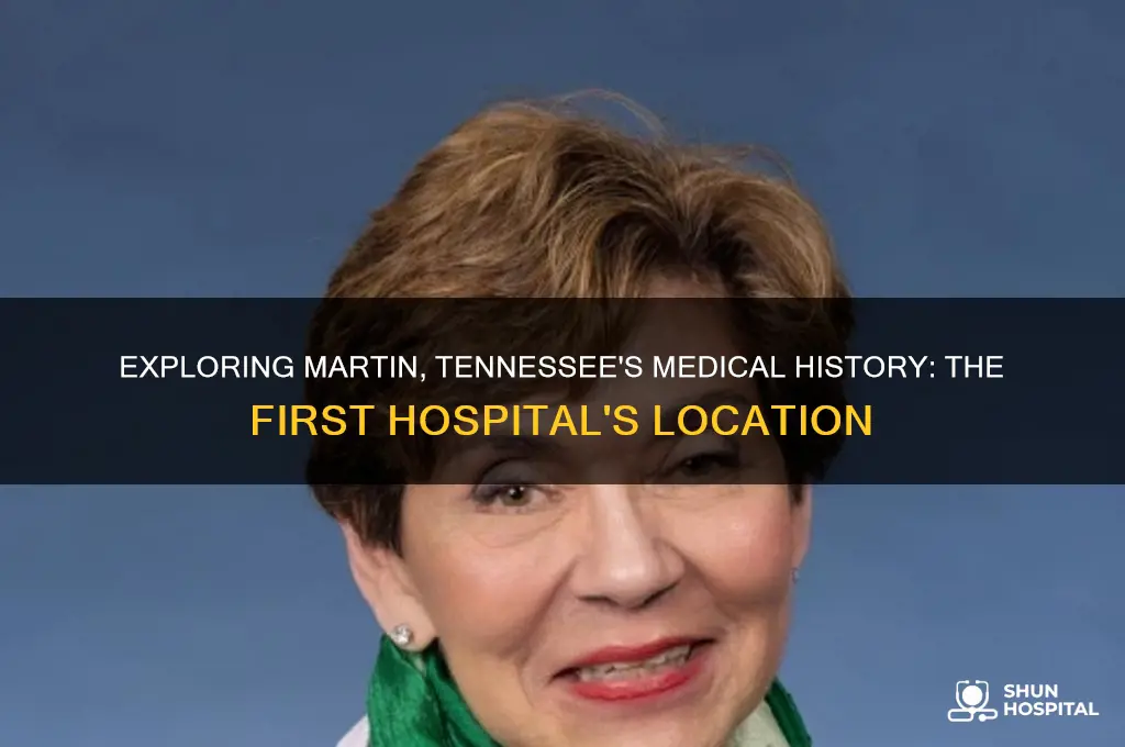 where was the first hospital located in martin tennessee