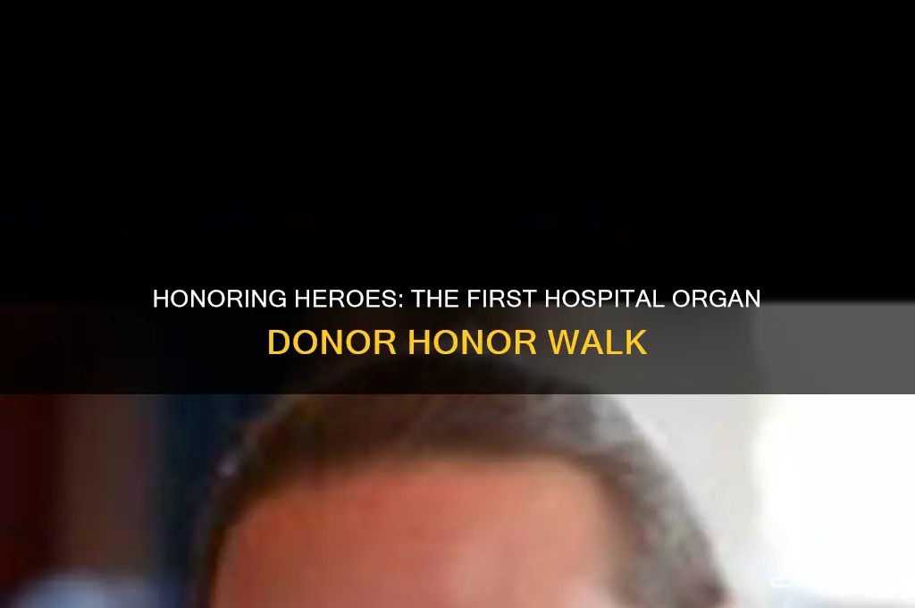 where was the first hospital organ donor honor walk