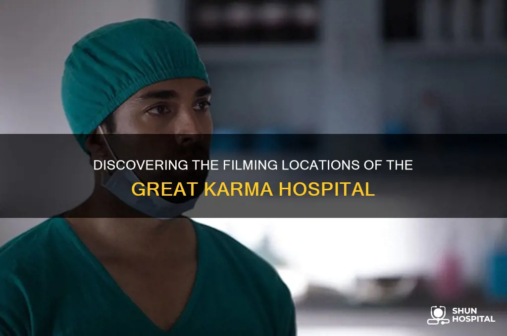 where was the great karma hospital filmed
