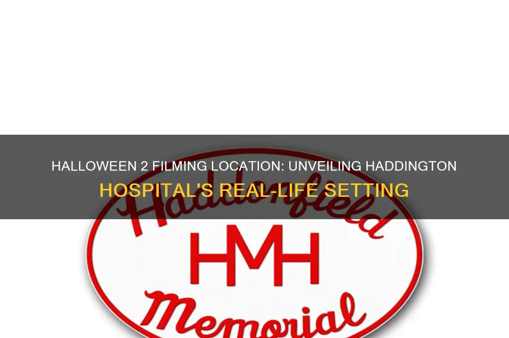 where was the haddington hospital filmed in halloween 2