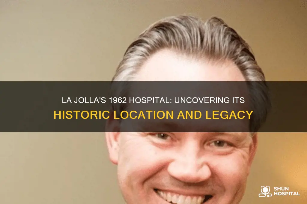 where was the hospital in la jolla ca in 1962