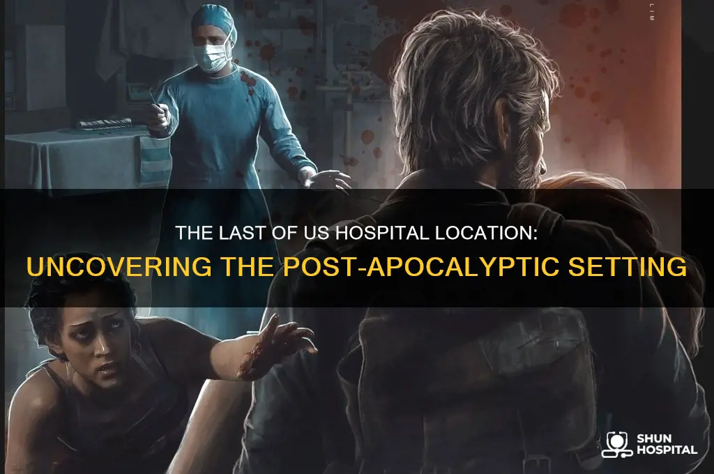where was the hospital in the last of us