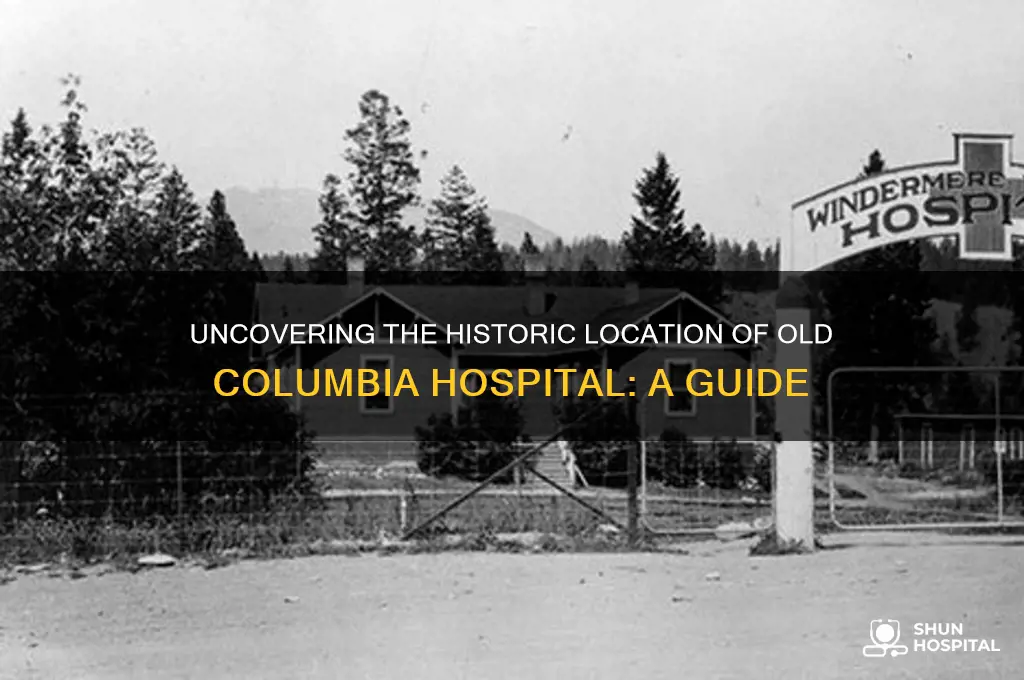 where was the old columbia hospital located
