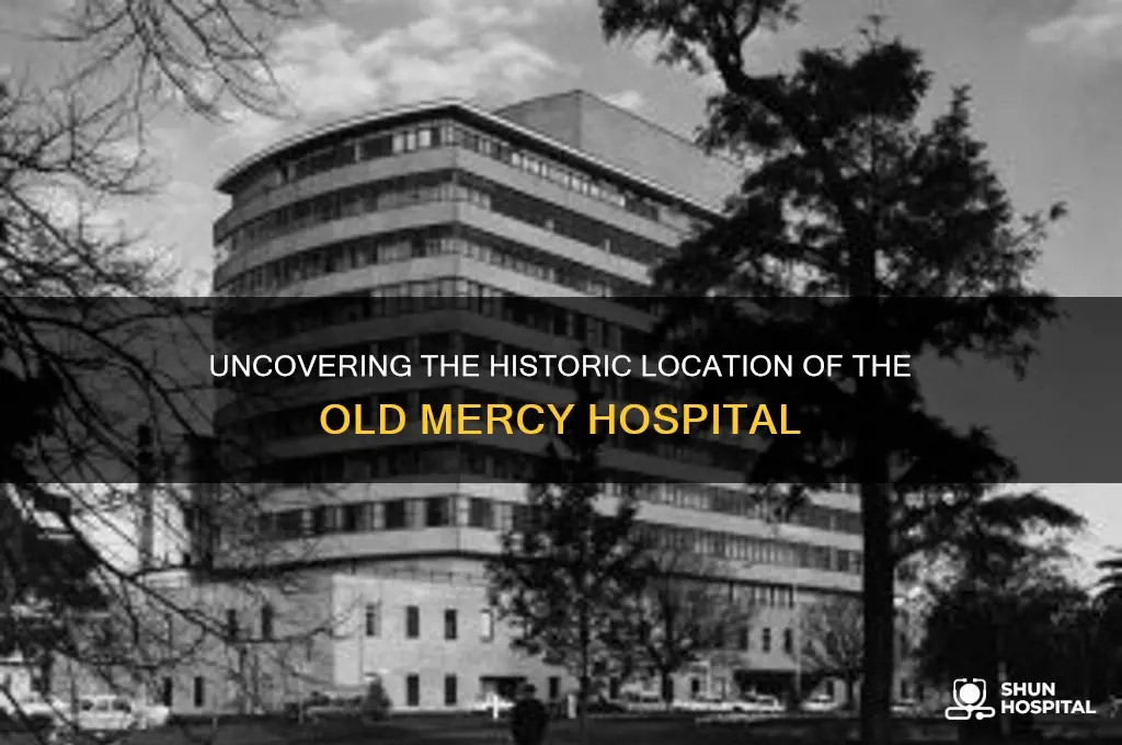 where was the old mercy hospital located