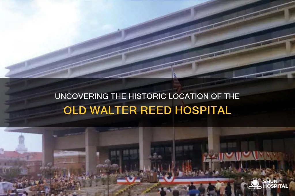 where was the old walter reed hospital