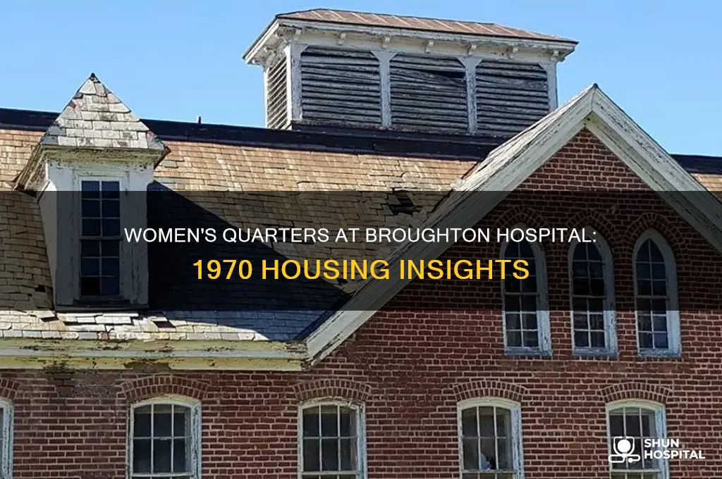 where were women housed at broughton hospital in 1970