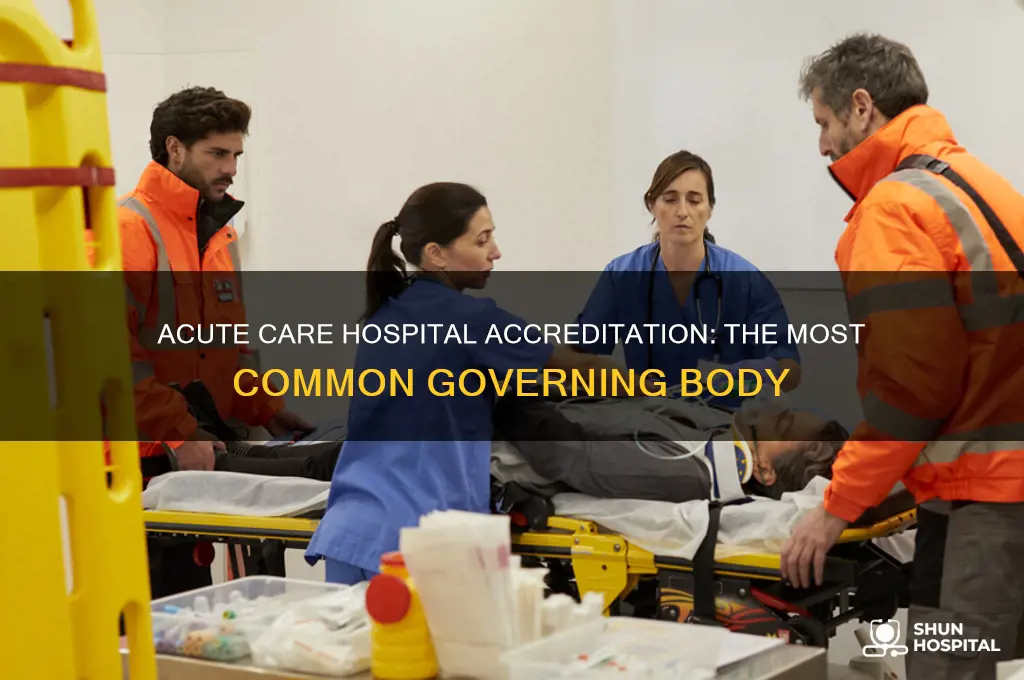 which accrediting body most commonly addresses acute care hospitals