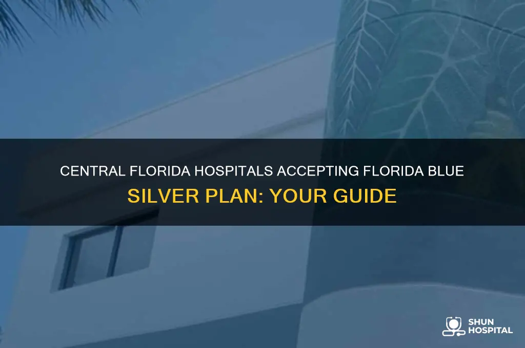 which central fl hospital accepts florida blue silver plan