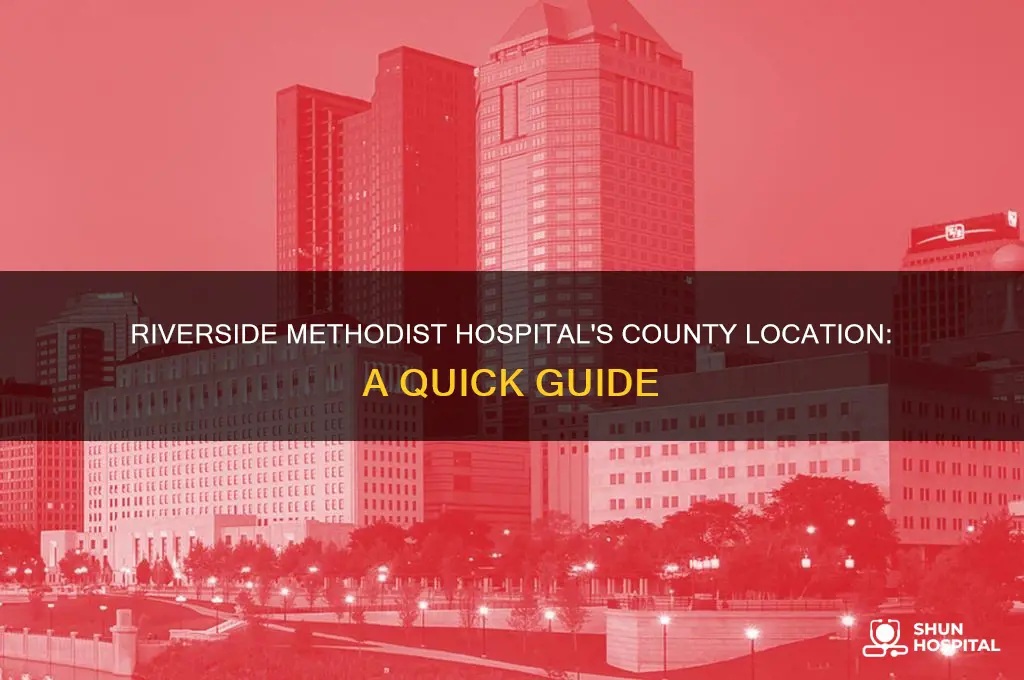 which county is riverside methodist hospital in