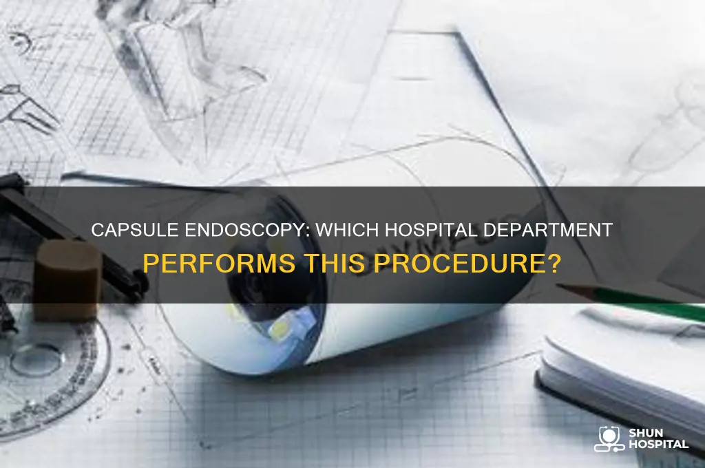 which department of a hospital would conduct a capsule endoscopy