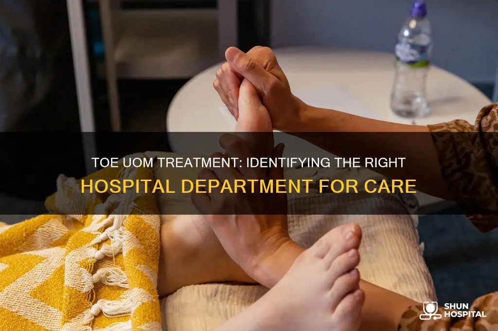 which department of hospital for toe uom