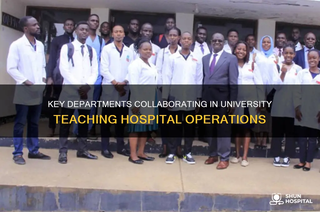 which departments are involved at a university teaching hospital