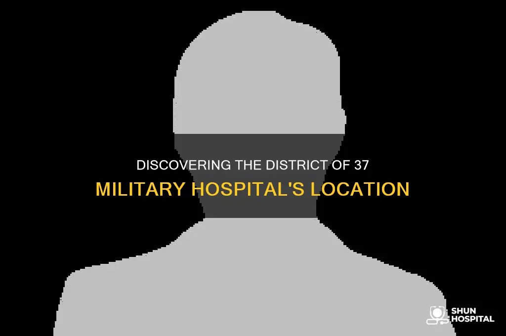 which district is 37 military hospital located