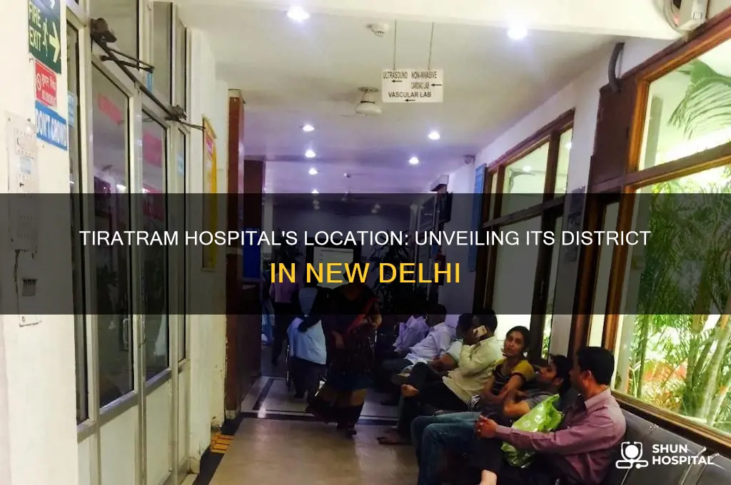 which district is tiratram hospital new delhi