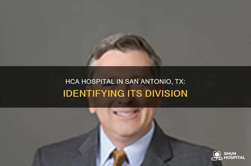 which division is hca hospital in san antonio tx