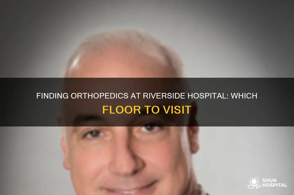 which floor at riverside hospital is orthopedix