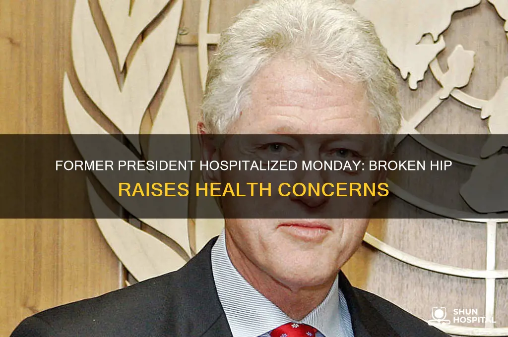 which former president was hospitalized monday with a broken hip