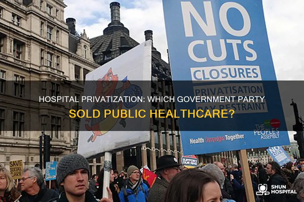which givwrnment oarty sold a hospital too the orivate sector