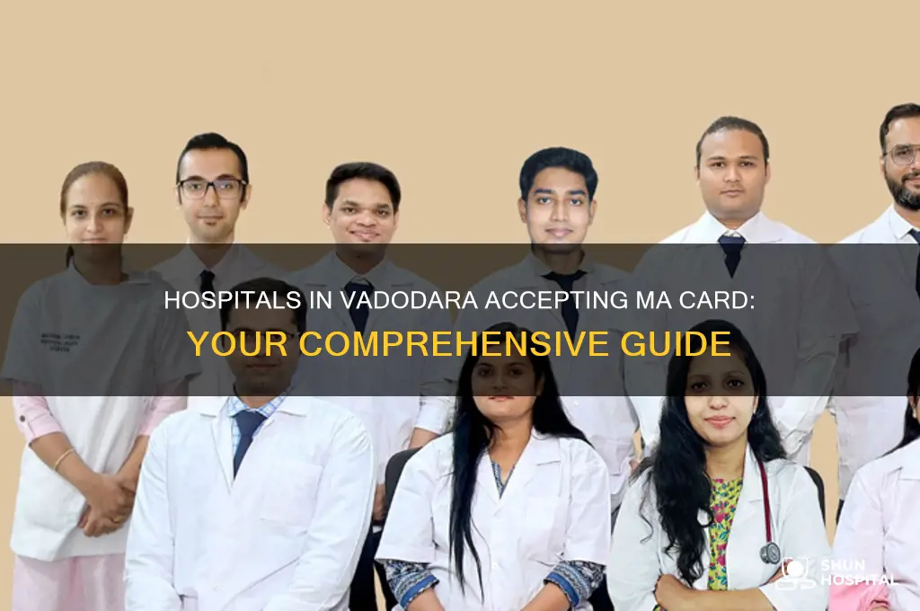 which hospital accept ma card in vadodara