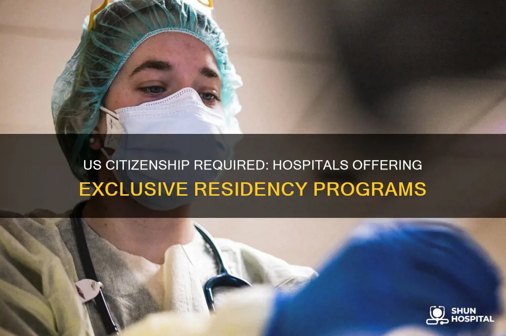 which hospital accept only us citizen for residency programs